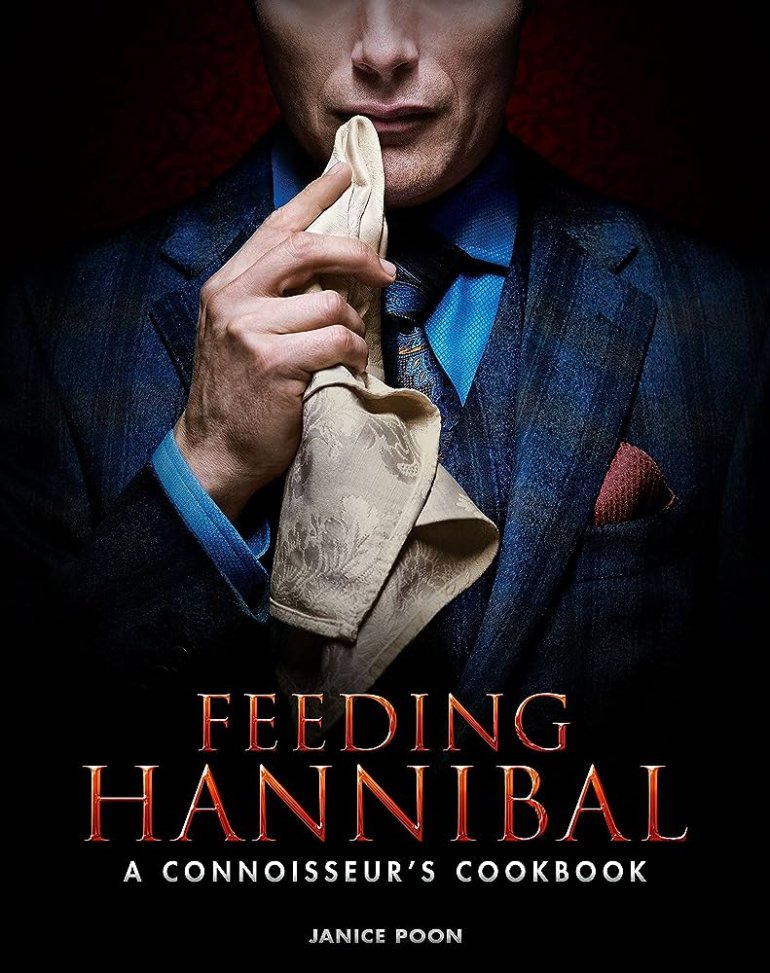 Feeding Hannibal&nbsp;— A&nbsp;Connoisseur’s Cookbook
